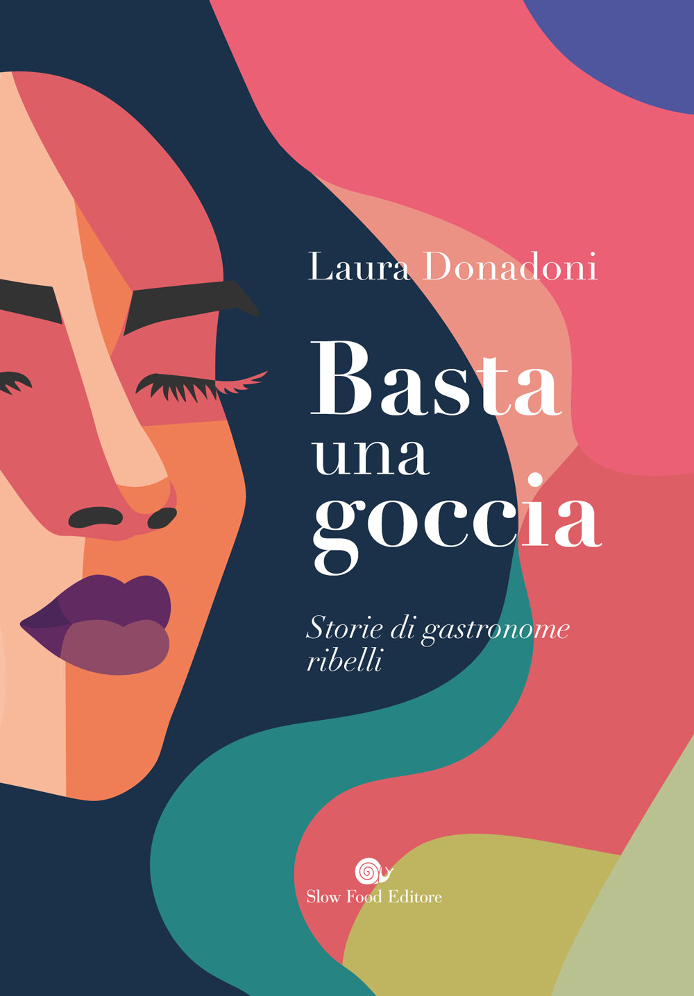 Basta una goccia::Storie di gastronome ribelli