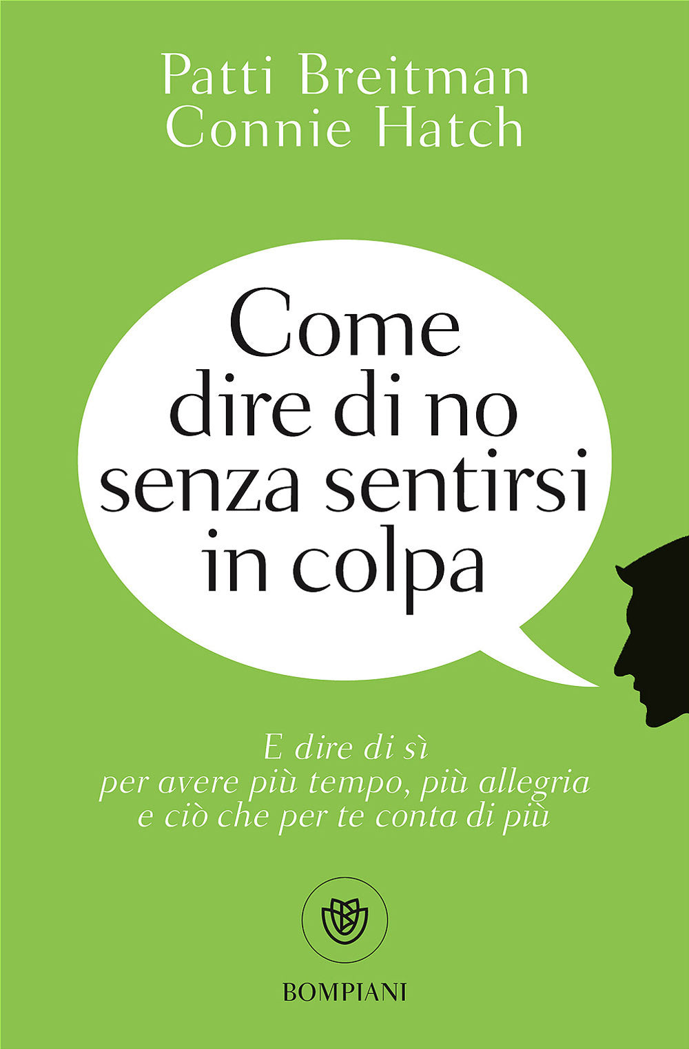 Come dire di no senza sentirsi in colpa::E dire di sì per avere più tempo, più allegria e ciò che per te conta di più