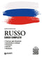 Russo. Corso completo con tracce audio::Frasi per ogni situazione • Grammatica e sintassi • Pronuncia • Esercizi • Dizionario