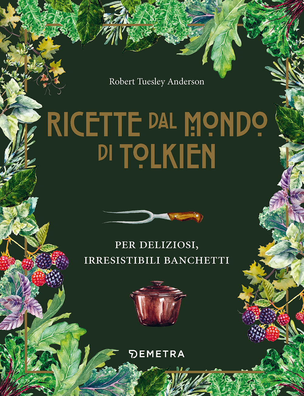 Le ricette dal mondo di Tolkien::Per deliziosi irresistibili banchetti