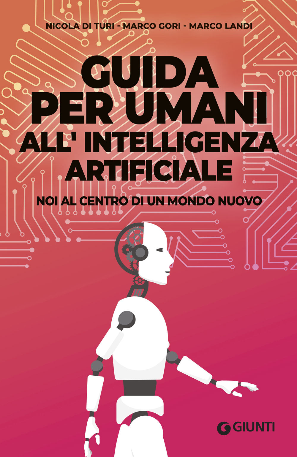 Guida per umani all'intelligenza artificiale::Noi al centro di un mondo nuovo