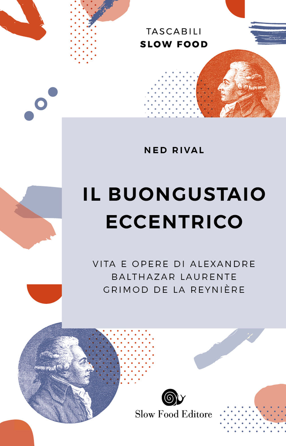 Il buongustaio eccentrico::Vita e opere di Alexandre Balthazar Laurente Grimod De La Reynière
