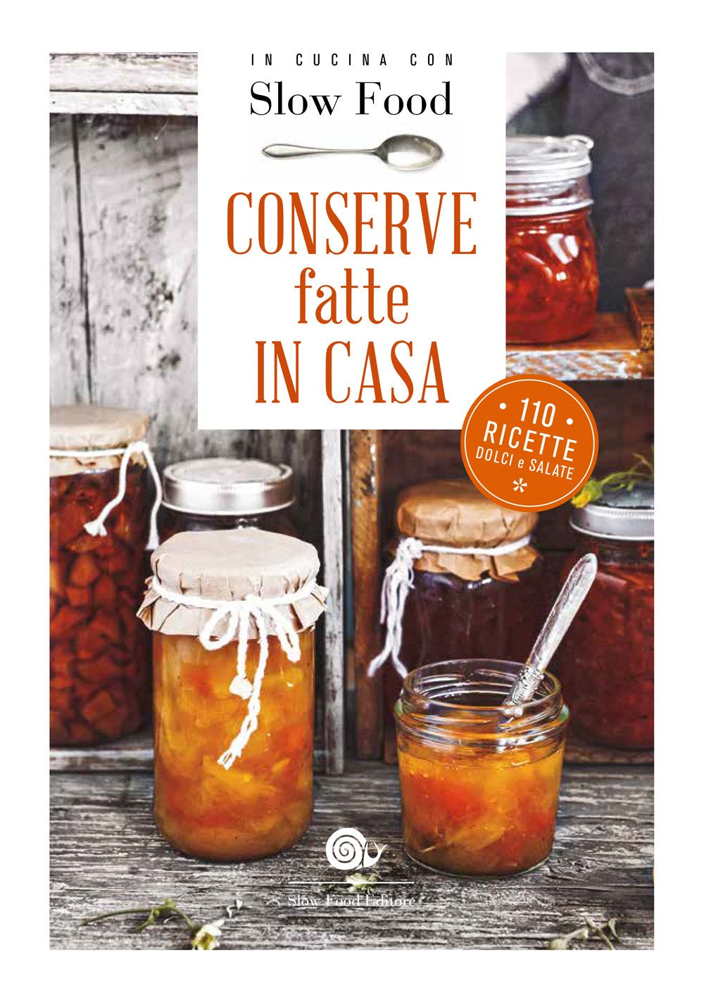 Conserve fatte in casa::110 ricette dolci e salate