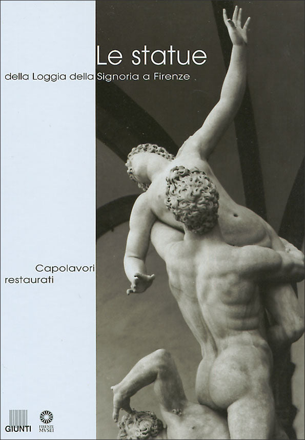 Le statue della Loggia della Signoria a Firenze::Capolavori restaurati