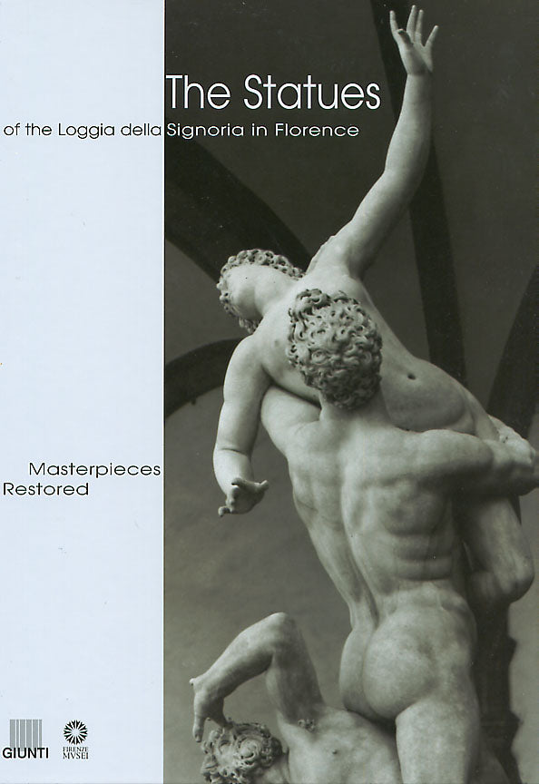 The Statues of the Loggia della Signoria in Florence::Masterpieces restored
