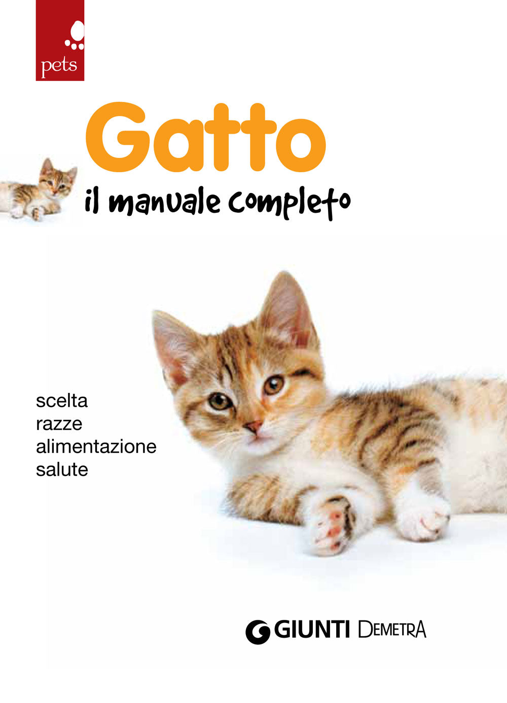 Gatto. Il manuale completo::Scelta - Razze - Alimentazione - Salute