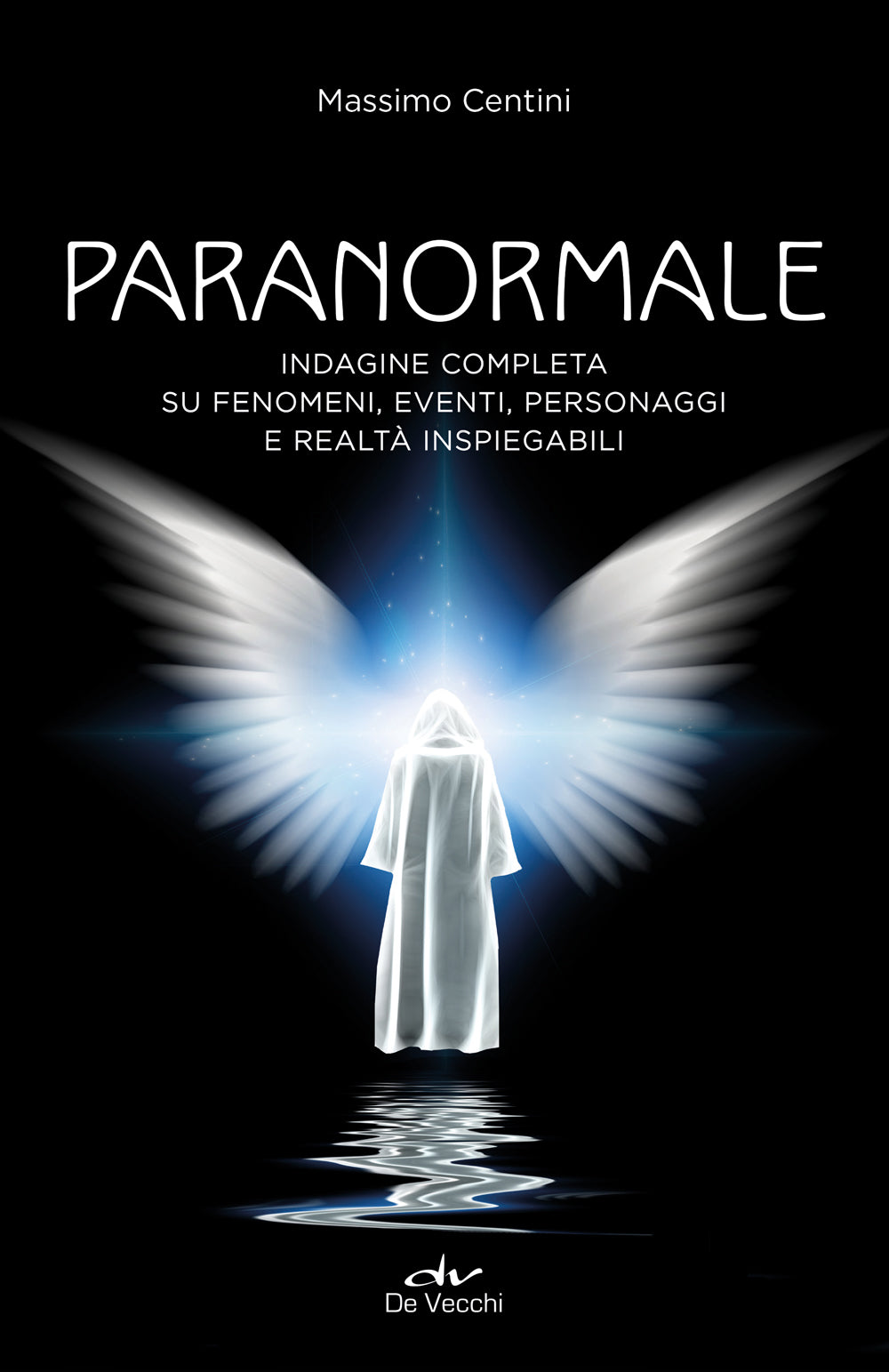 Paranormale::Indagine completa su fenomeni, personaggi e realtà inspiegabili
