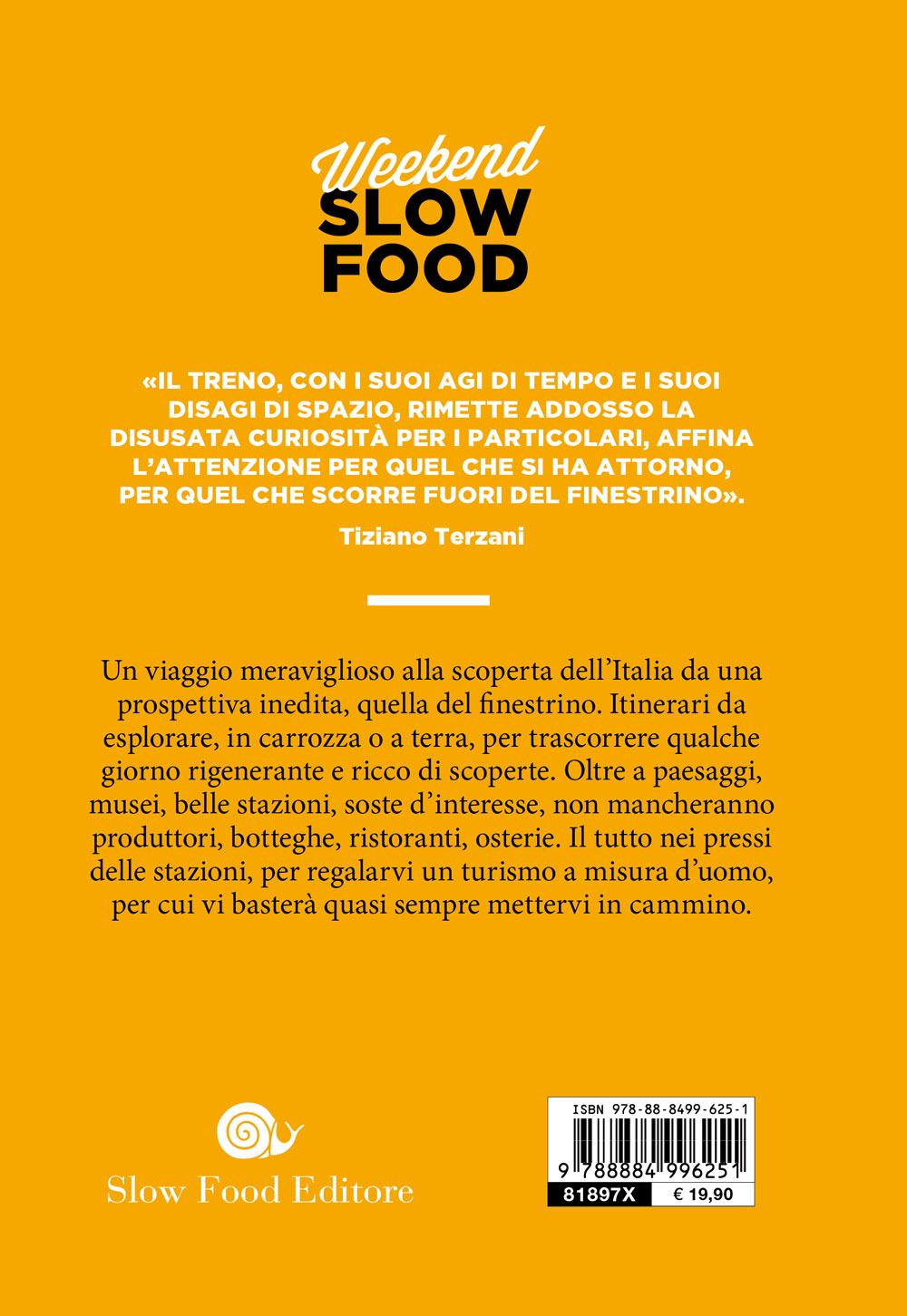 Weekend Slow Food in treno. Itinerari di gusto e cultura per scoprire un'altra Italia::Itinerari di gusto e cultura per scoprire un'altra Italia