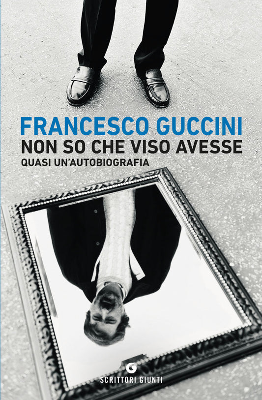Non so che viso avesse::Quasi un'autobiografia