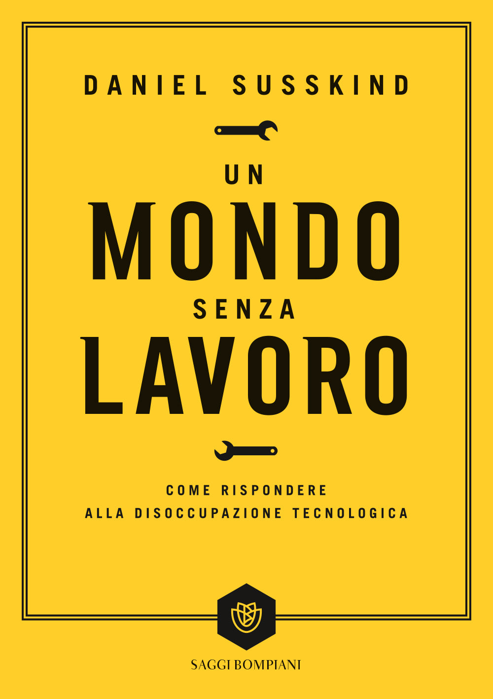 Un mondo senza lavoro::Come rispondere alla disoccupazione tecnologica