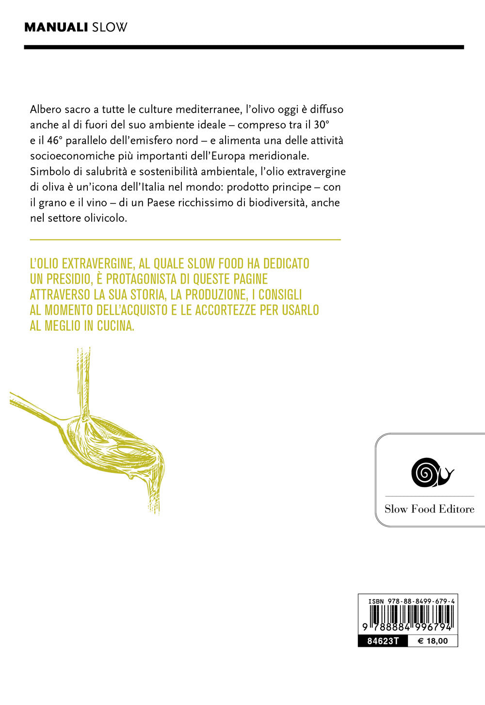 Il mondo dell'olio. Storia, produzione, uso in cucina dell'extravergine::Storia, produzione, uso in cucina dell'extravergine