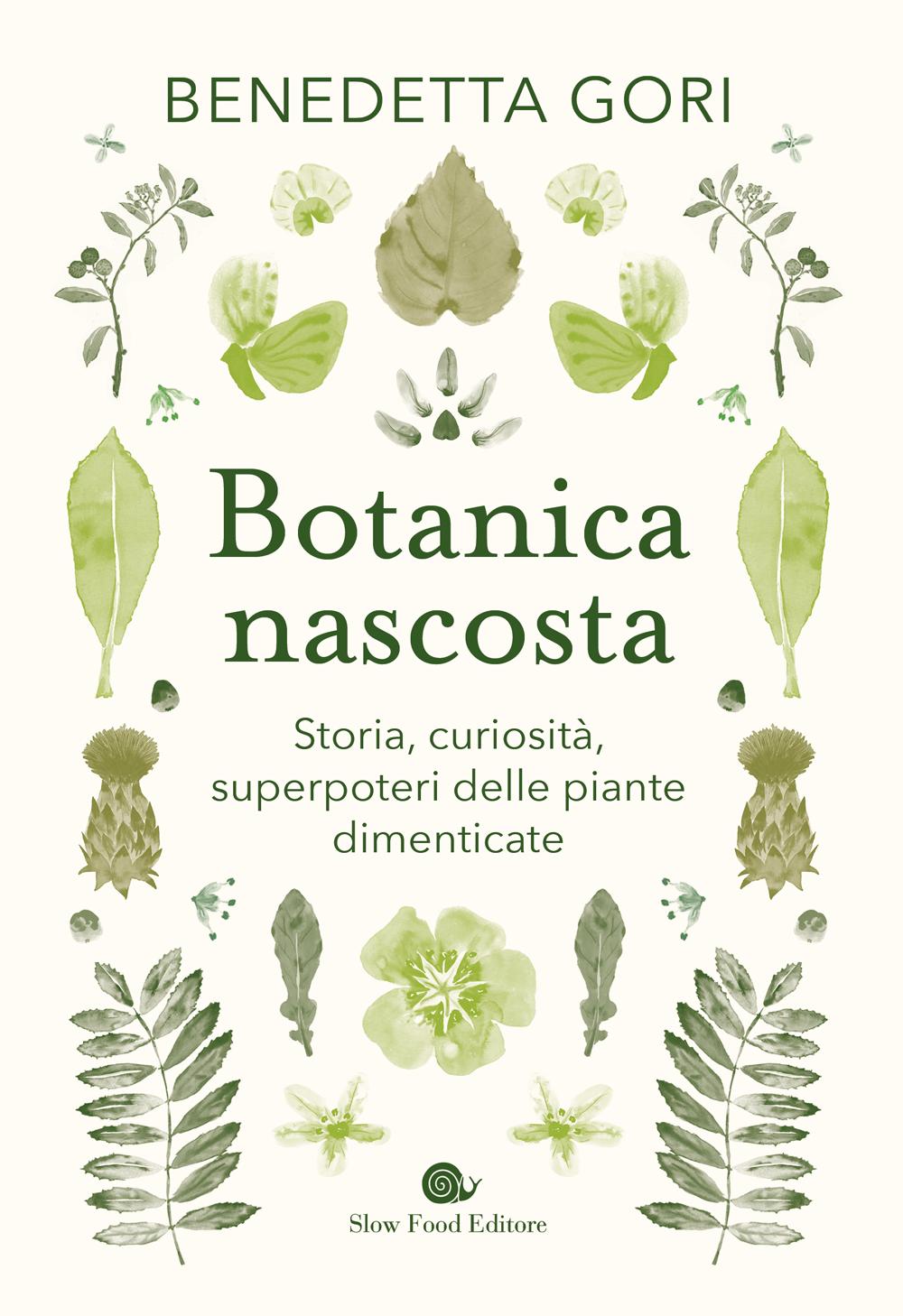 Botanica nascosta. Storia, curiosità, superpoteri delle piante dimenticate::Storia, curiosità, superpoteri delle piante dimenticate