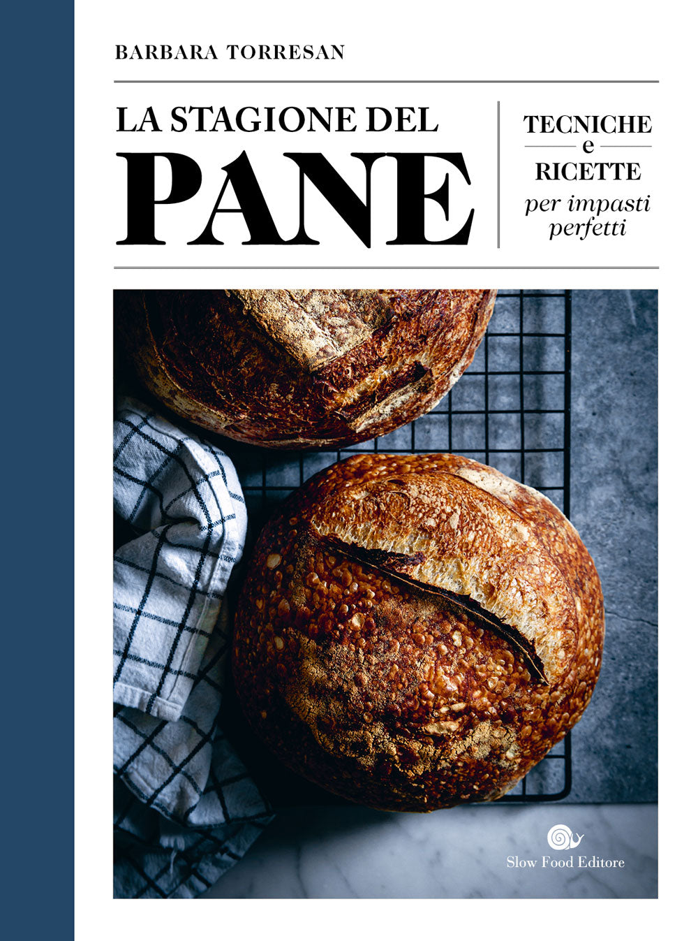 Le stagioni del pane::tecniche e ricette per impasti perfetti