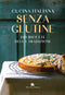 Cucina italiana senza glutine. ::180 ricette della tradizione