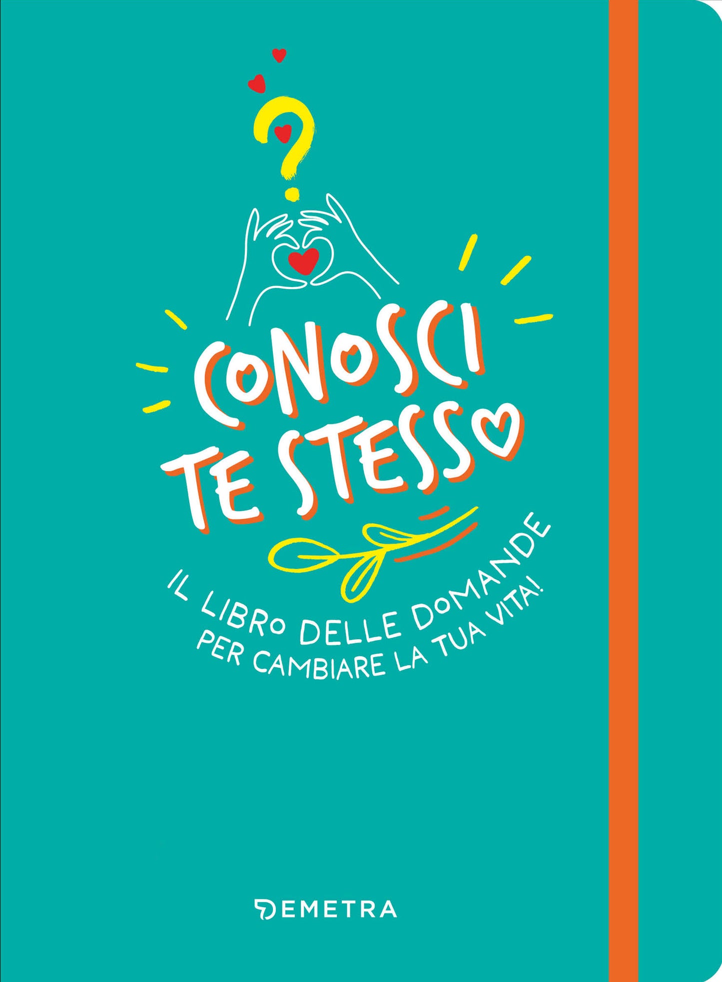 Conosci te stesso::Il libro delle domande per cambiare la tua vita!