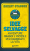 Idee selvagge::Avventure grandi e piccole per cambiarti la vita
