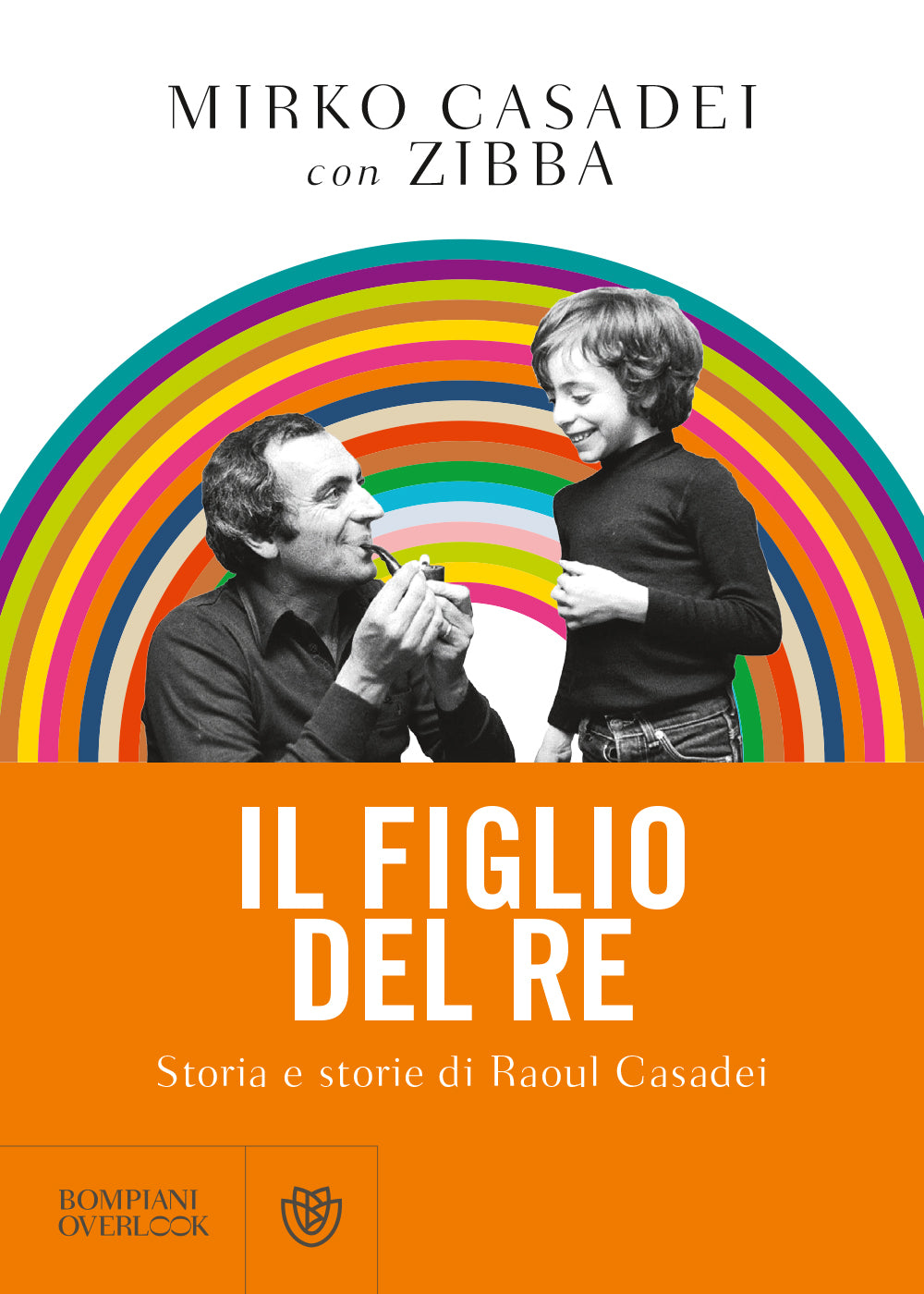 Il figlio del re::Storia e storie di Raoul Casadei