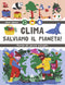 Clima salviamo il pianeta!::manuale del giova ecologista