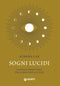 Sogni lucidi::Capirli e orientarli per conoscere se stessi