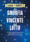I sogni e i numeri. La smorfia vincente del lotto ::L’antica smorfia napoletana aggiornata con le voci della nostra nuova realtà