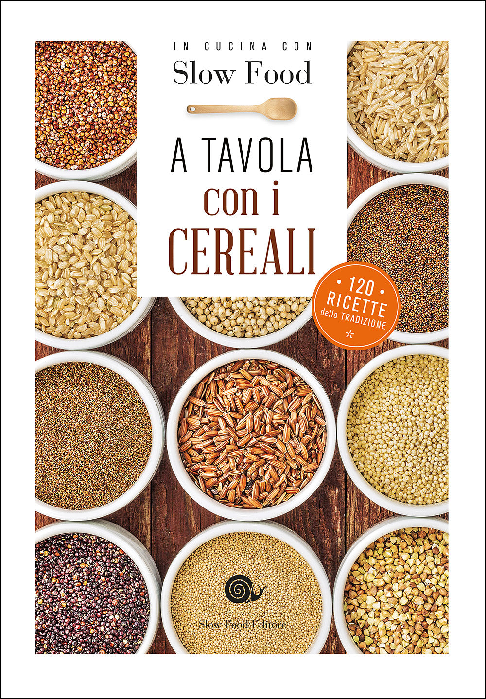 A tavola con i cereali::120 ricette della tradizione
