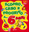 Scopro, creo e progetto a... 6 anni