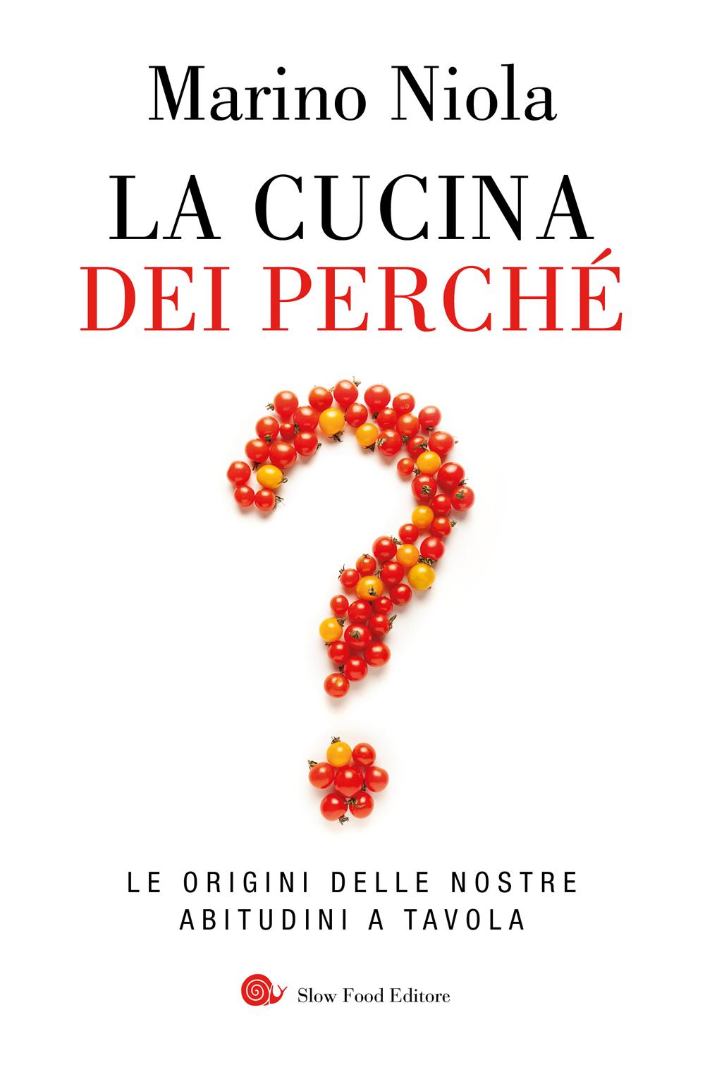 La cucina dei perchè::Le origini delle nostre abitudini a tavola