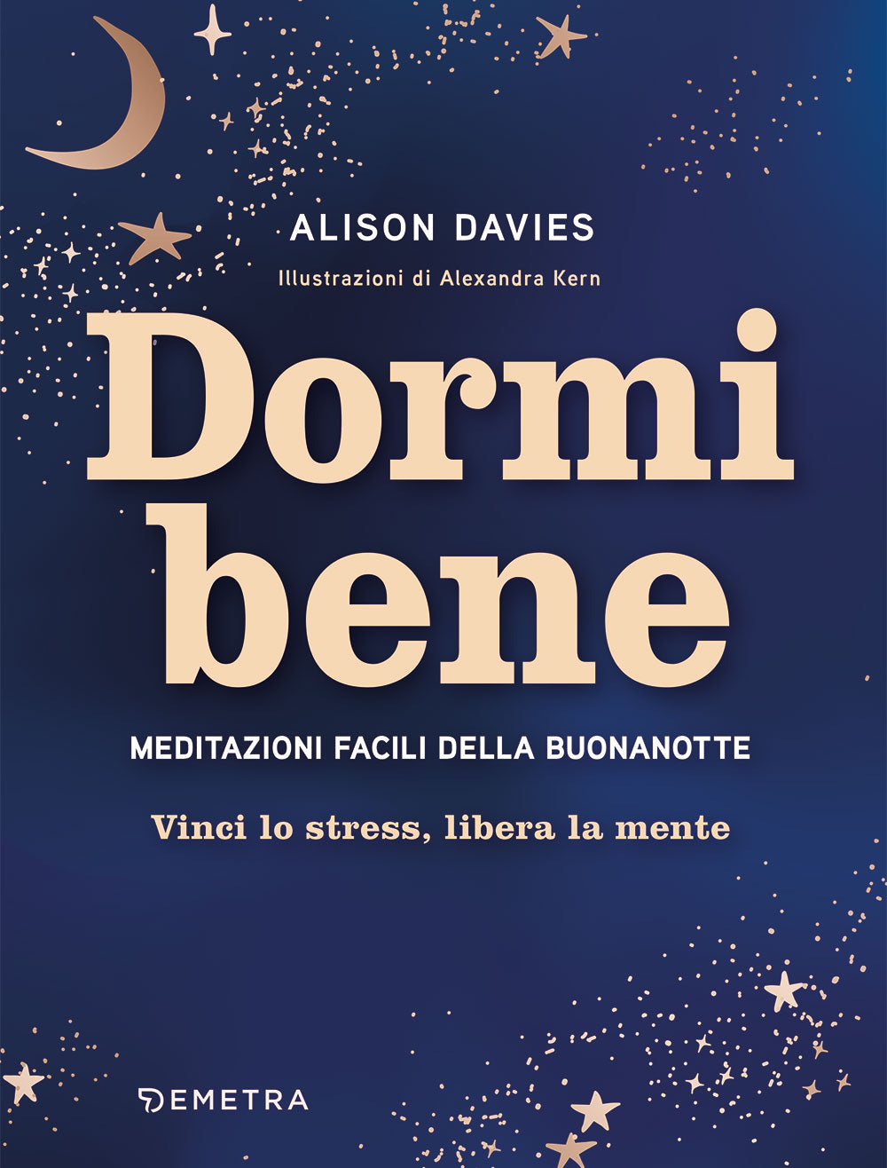 Dormi bene::Meditazioni facili della buonanotte. Vinci lo stress, libera la mente