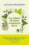 La salute di tutto comincia da te::Un percorso per ritrovare l'equilibrio tra noi e la natura