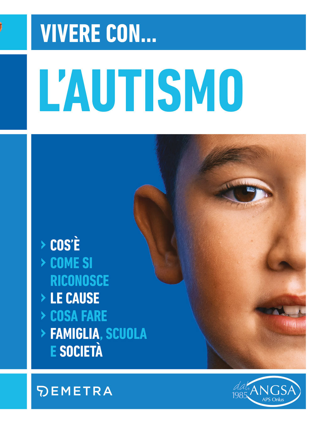 Vivere con l'autismo::• Cos’è • Come si riconosce • Le cause • Cosa fare • Famiglia, scuola e società