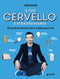 Il tuo cervello è straordinario::50 trucchi da mentalista che ti cambieranno la vita