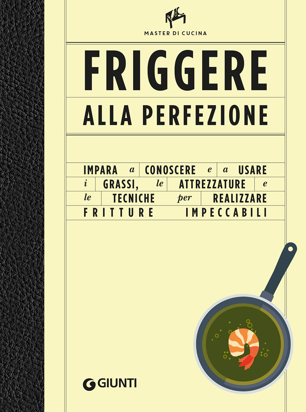 Friggere alla perfezione::Le attrezzature e le tecniche per realizzare fritture impeccabili. Master di cucina.