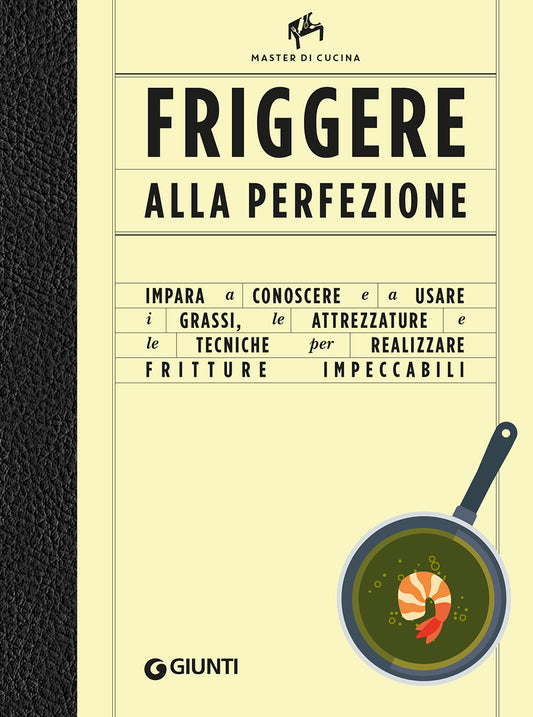 Friggere alla perfezione::Le attrezzature e le tecniche per realizzare fritture impeccabili. Master di cucina.