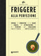 Friggere alla perfezione::Le attrezzature e le tecniche per realizzare fritture impeccabili. Master di cucina.