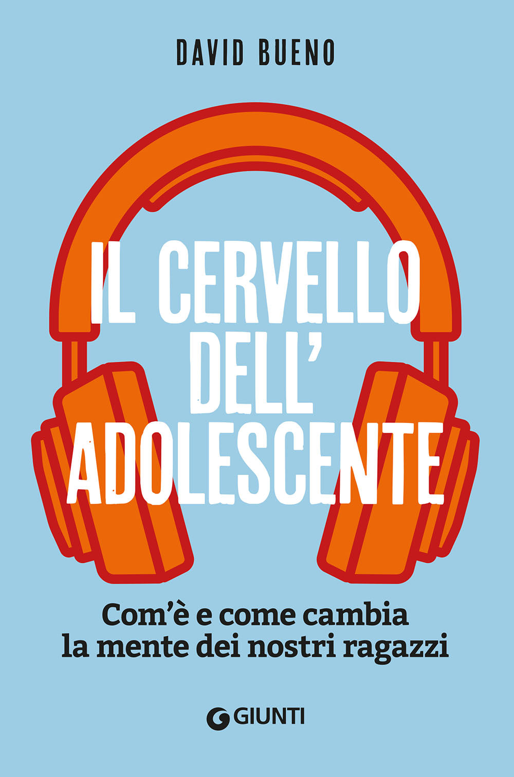 Il cervello dell'adolescente::Com'è e come cambia la mente dei nostri ragazzi
