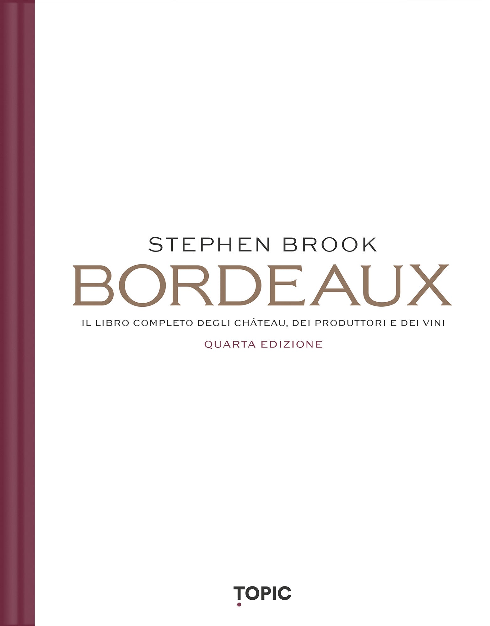 BORDEAUX::Il libro completo degli château, dei produttori e dei vini