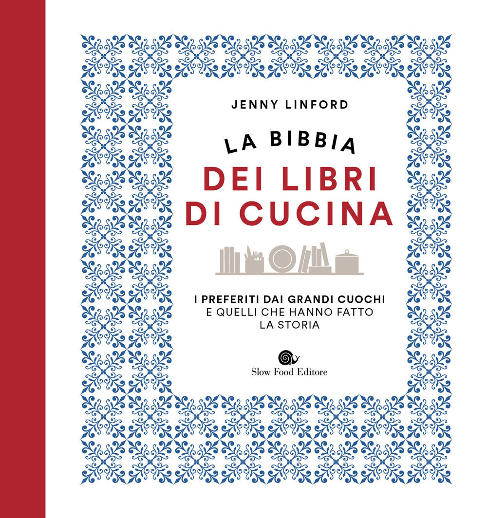 La bibbia dei libri di cucina::I preferiti dai grandi cuochi e quelli che hanno fatto la storia