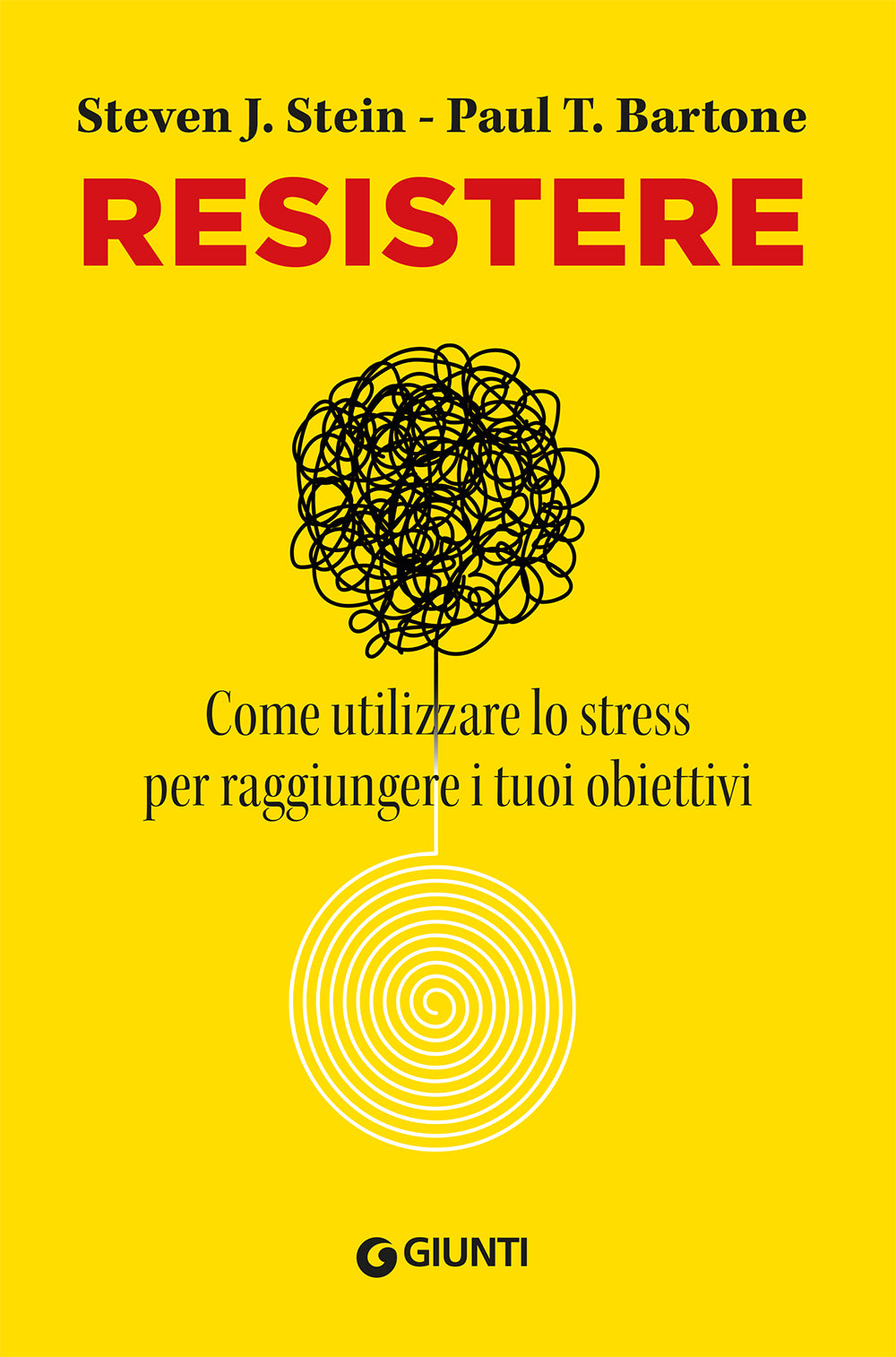 Resistere::Come utilizzare lo stress per raggiungere i tuoi obiettivi