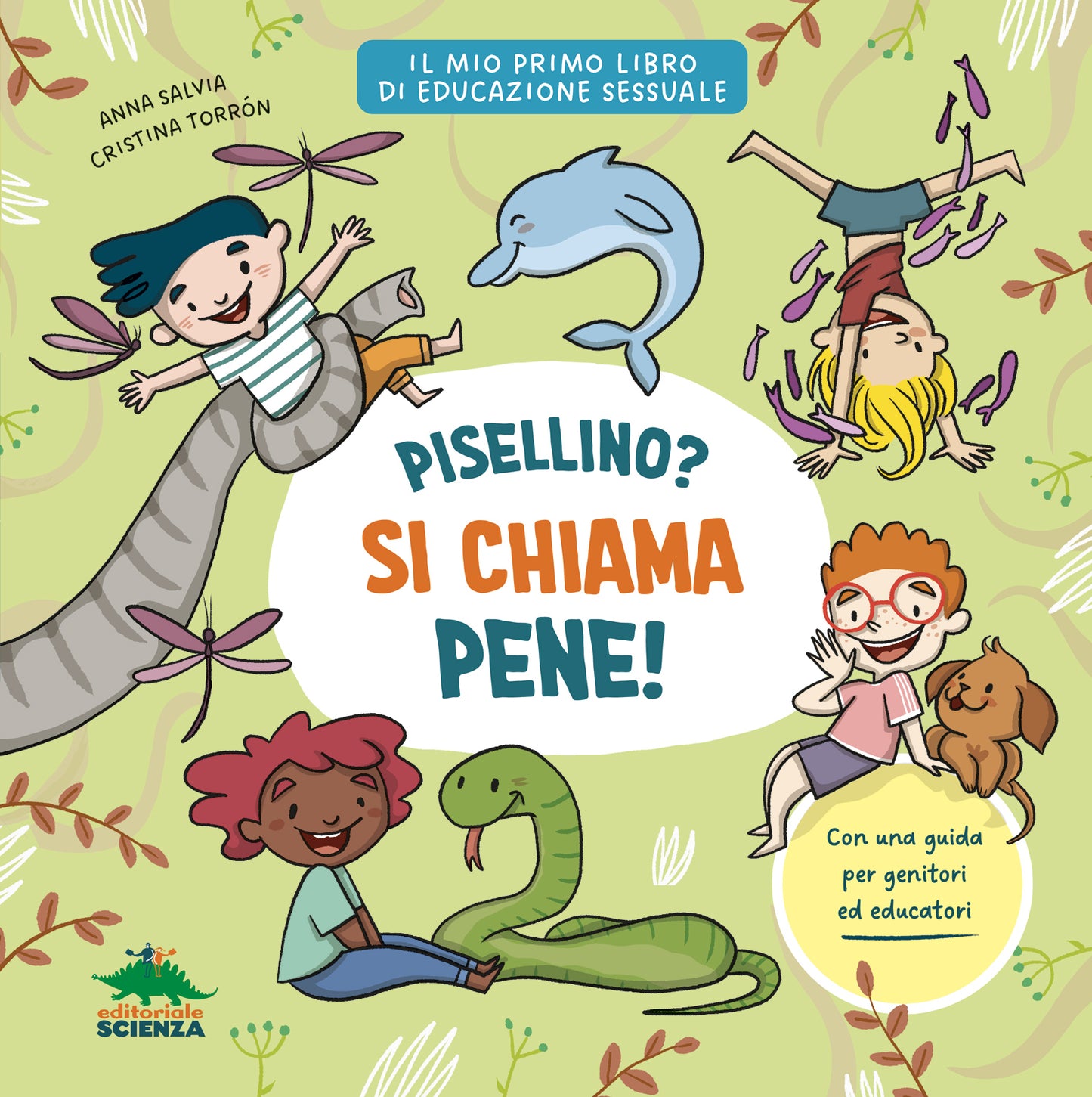 Pisellino? Si chiama Pene!::Per parlare con serenità e senza imbarazzo di sessualità con i bambini