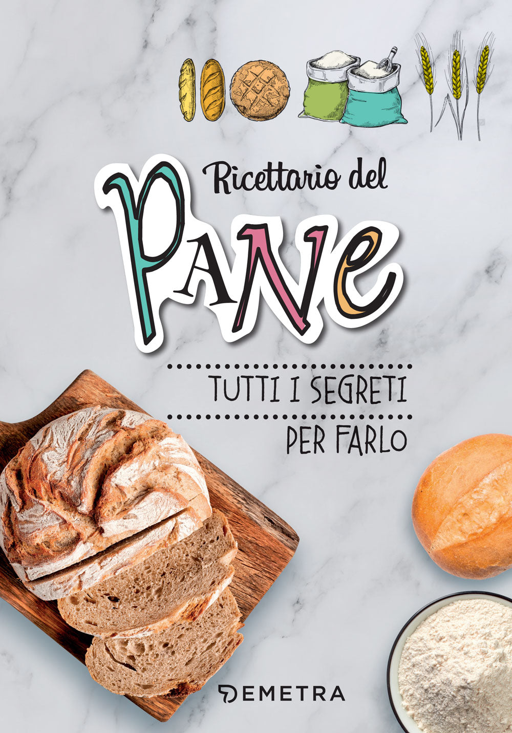 Ricettario del pane::Tutti i segreti per farlo