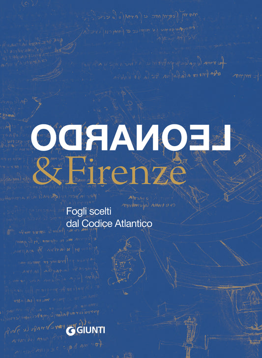 Leonardo & Firenze::Fogli scelti dal Codice Atlantico