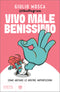 Vivo male benissimo::Come abitare le nostre imperfezioni