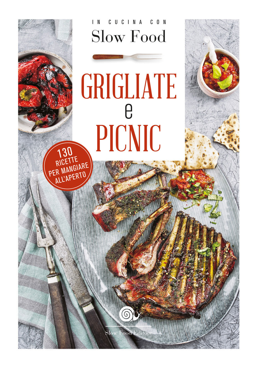 Grigliate e picnic::130 ricette per mangiare all'aperto