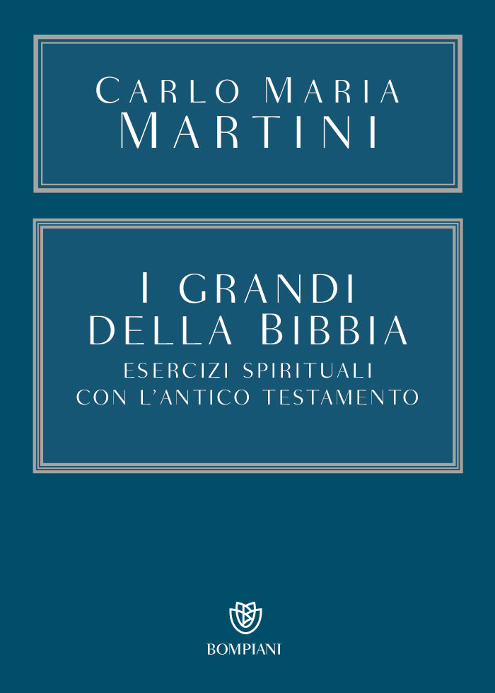 I grandi della Bibbia::Esercizi spirituali con l’Antico Testamento