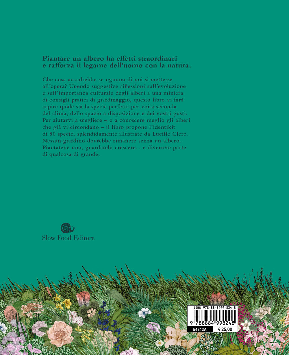 Un mondo di alberi::Sceglierli, piantarli, curarli e...cambiare il mondo
