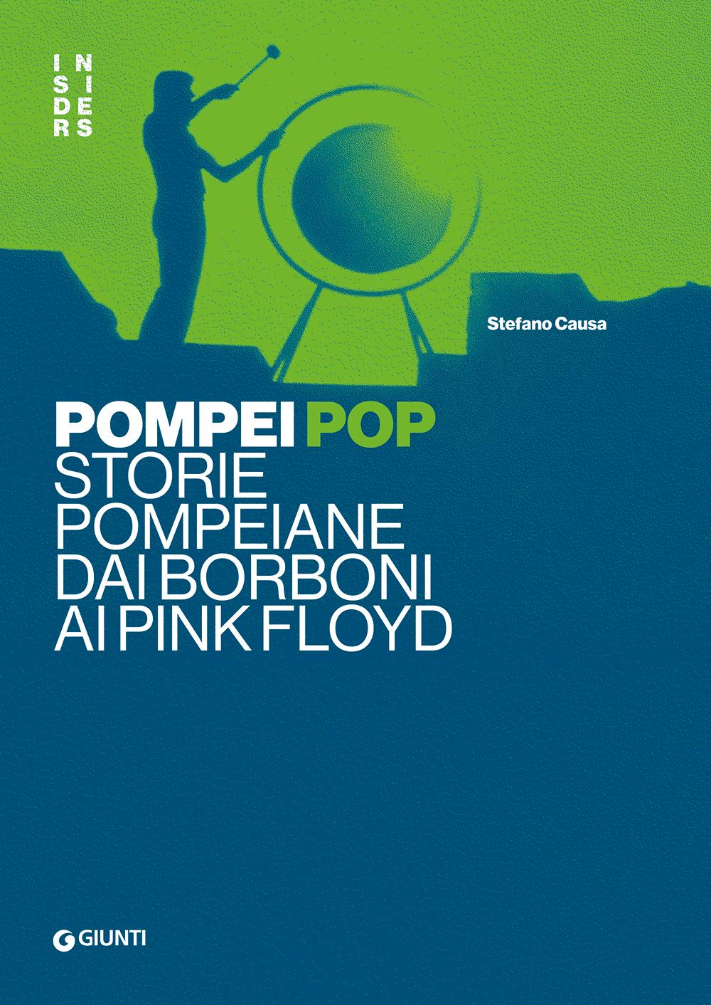Pompei pop::Storie pompeiane dai Borboni ai Pink Floyd