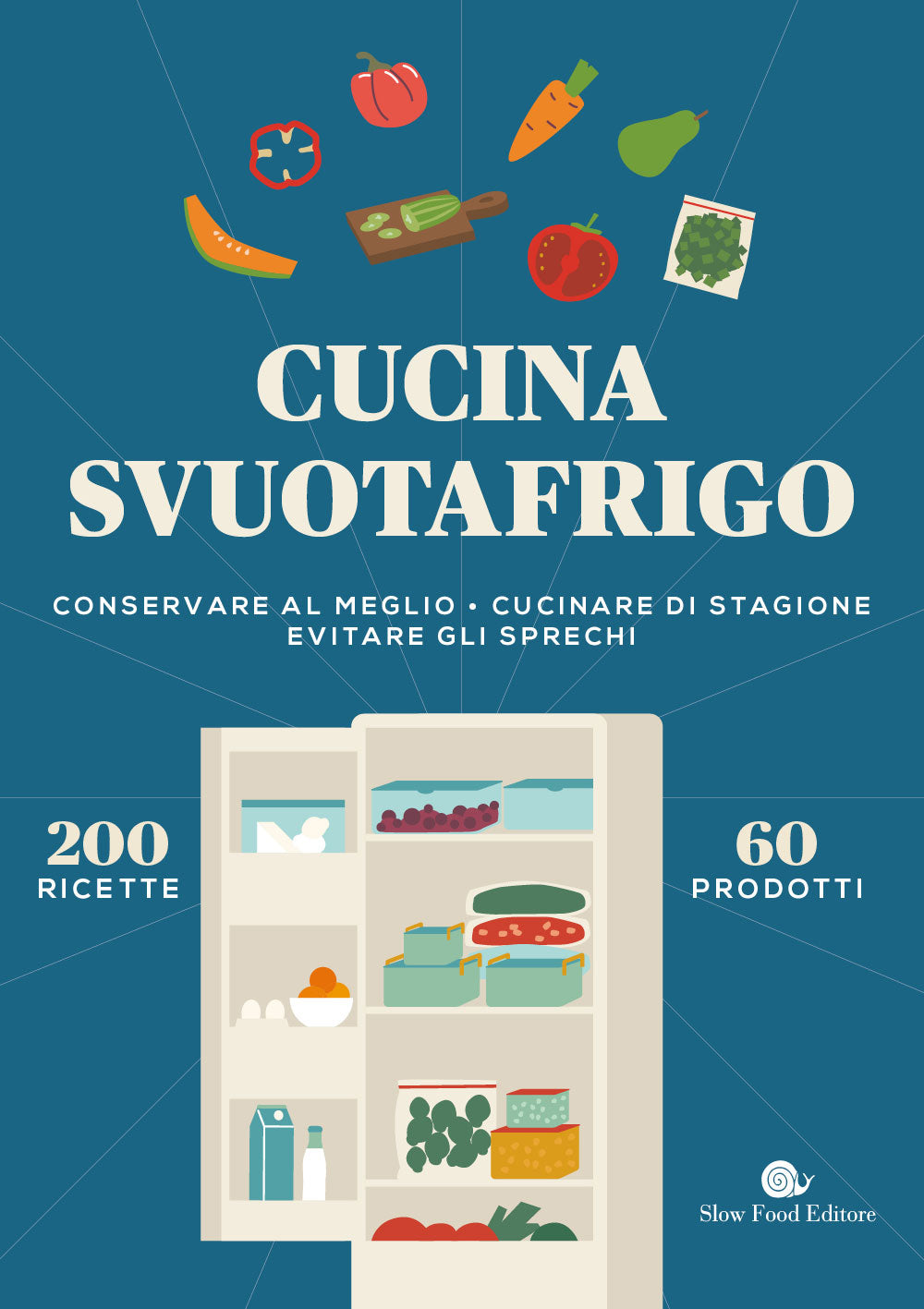 Cucina svuotafrigo::Conservare al meglio. Cucinare di stagione. Evitare gli sprechi