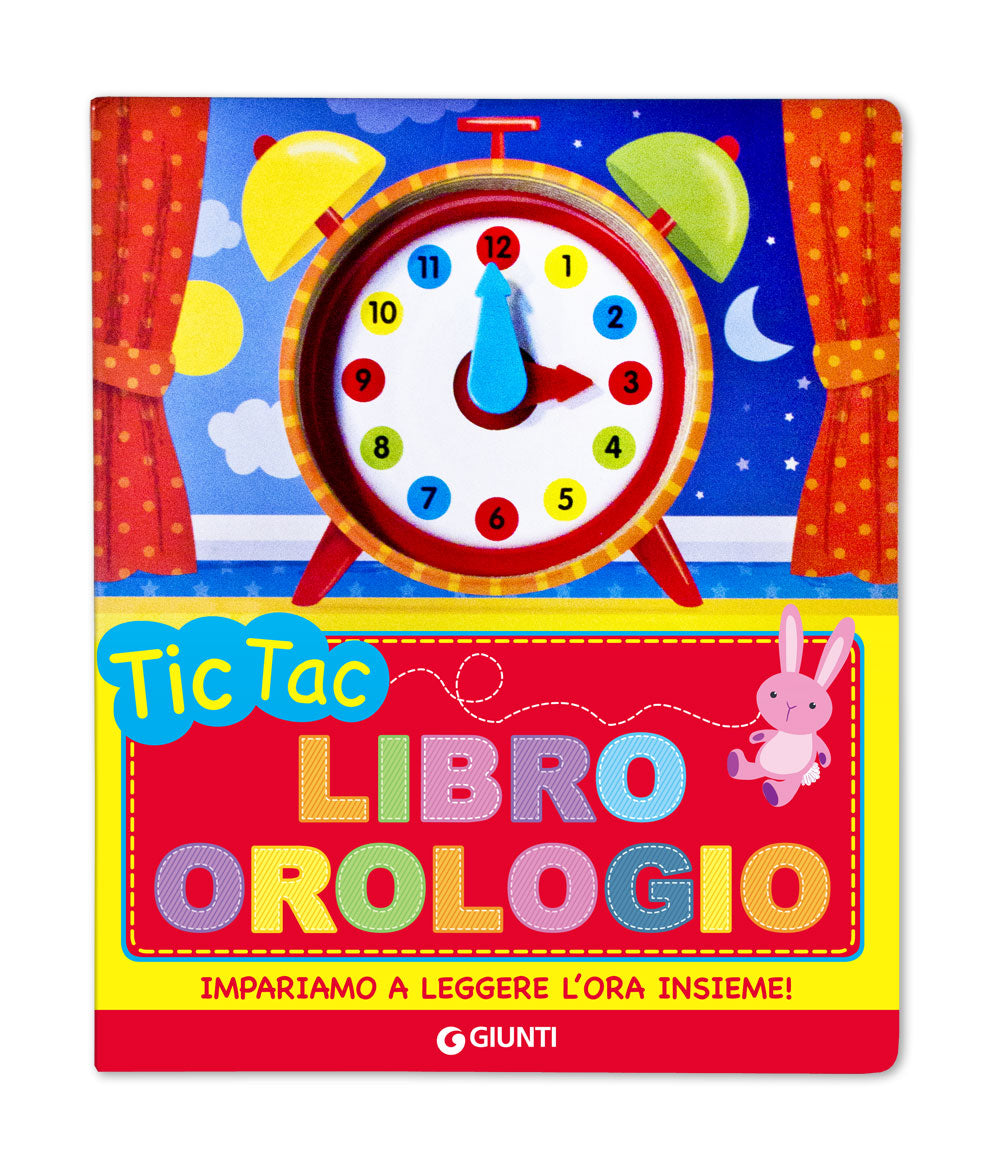 Tic Tac. Libro orologio (con lancette girevoli)::Impariamo a leggere l'ora insieme!