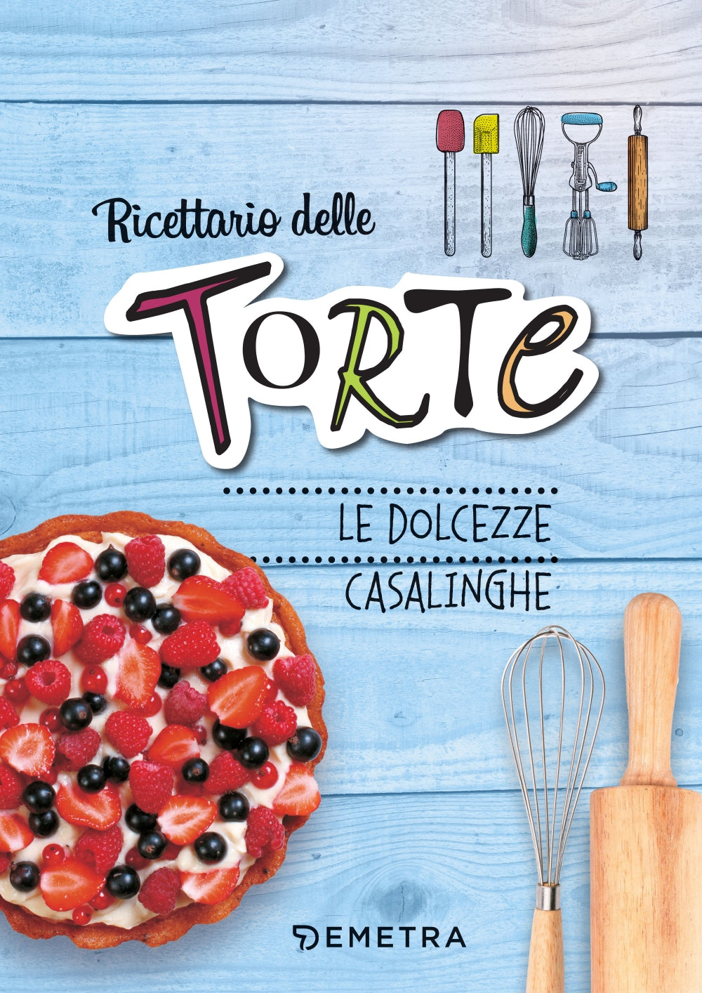 Ricettario delle torte::Le dolcezze casalinghe