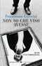 Non so che viso avesse ::Quasi un’autobiografia